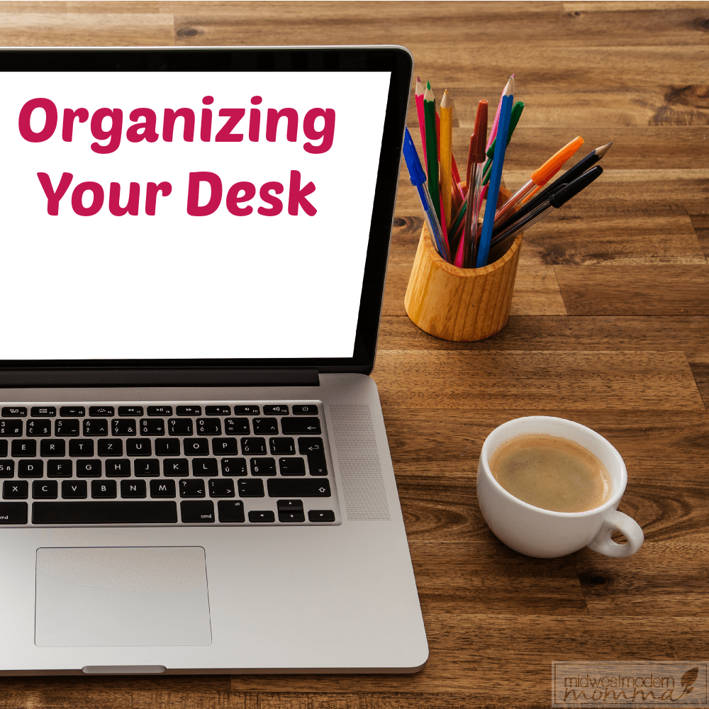 Organizing Your Desk | Tips for Organizing Your Home