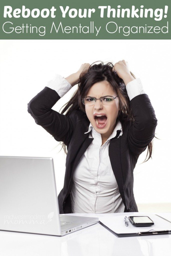 Reboot Your Thinking: Getting Mentally Organized