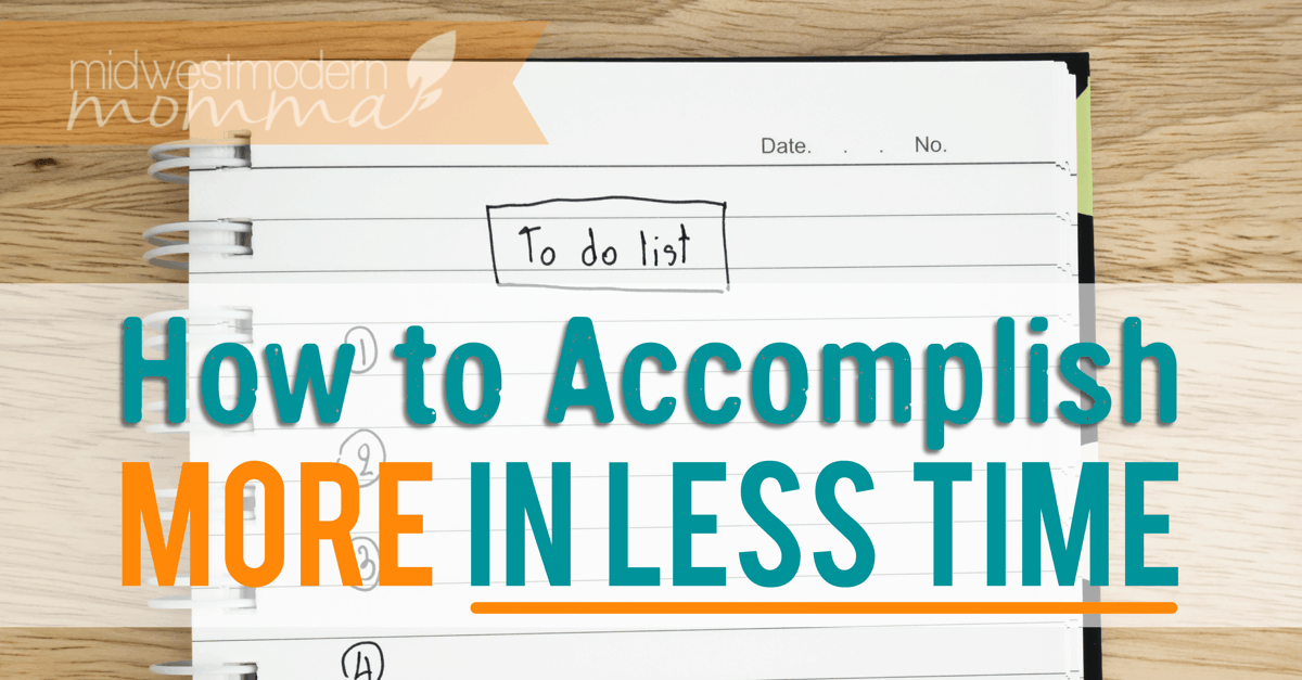 How to Accomplish More in Less Time