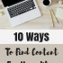 Got Writer's Block? Check out these 10 Ways to Find Content For Your Blog!