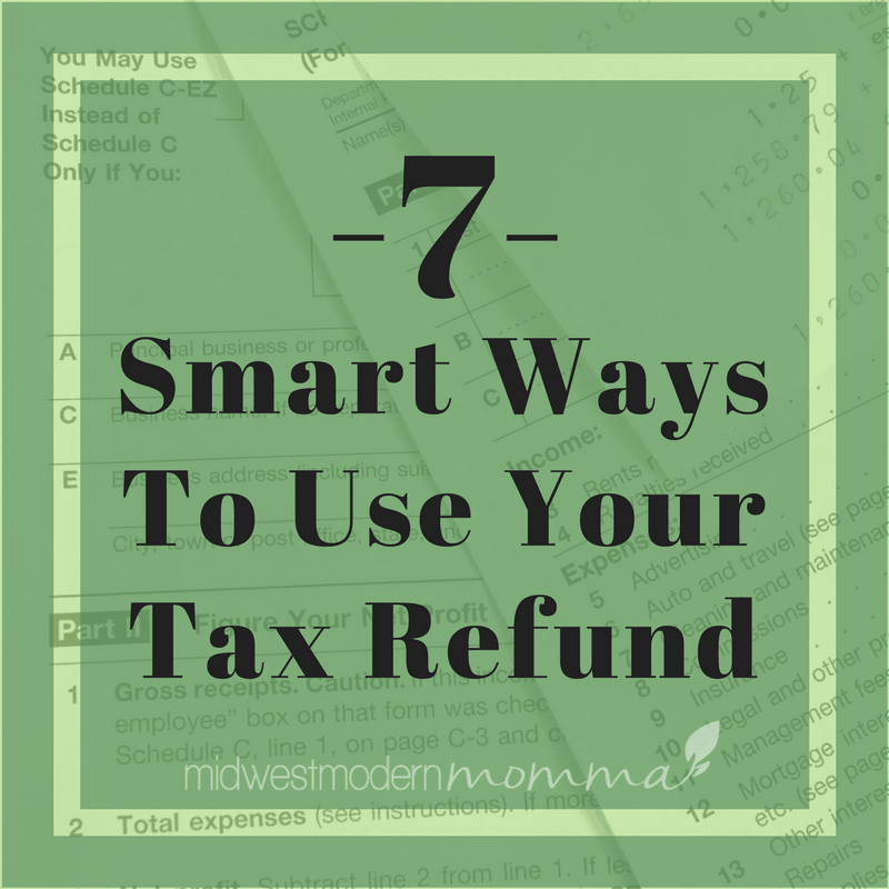 7 Smart Ways to Spend Your Tax Refund