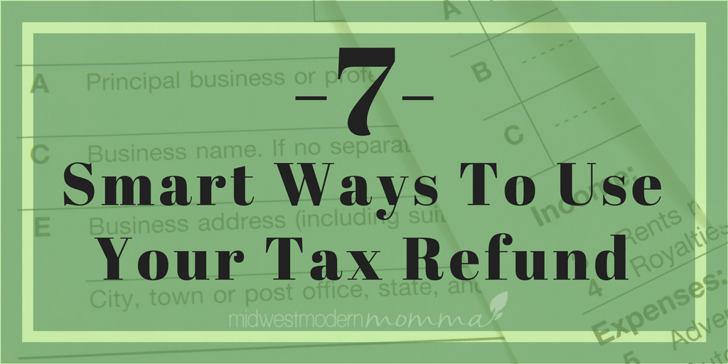 7 Smart Ways to Use Your Refund