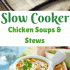 Slow Cooker Chicken Soups, Stews, and Chili Recipes