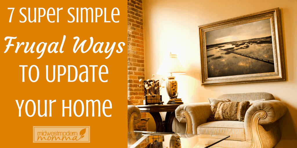 Check out our 7 Super Simple Frugal Ways to Update Your Home for great ideas to make home decor affordable on any budget! DIY your way to a new home!