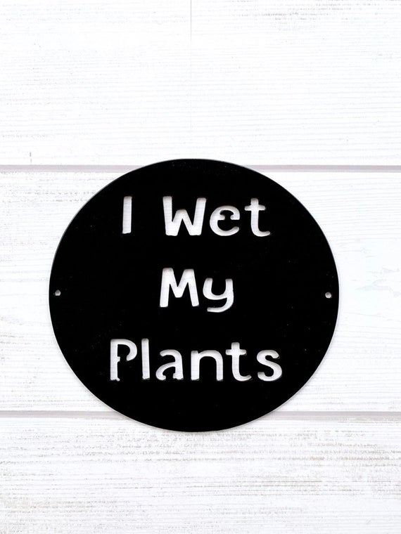 Image for Metal I Wet My Plants Sign