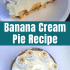 Whole banana cream pie with text overlay describing recipe.