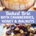 Cranberry baked brie with honey, walnuts, and rosemary with text describing the image.