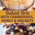 Cranberry baked brie with honey, walnuts, and rosemary with text describing the image.
