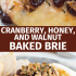 Cranberry baked brie with honey, walnuts, and rosemary with text describing the image.