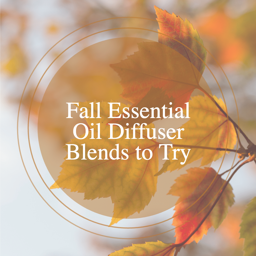 Fall Essential Oil Blends to Try in the Diffuser