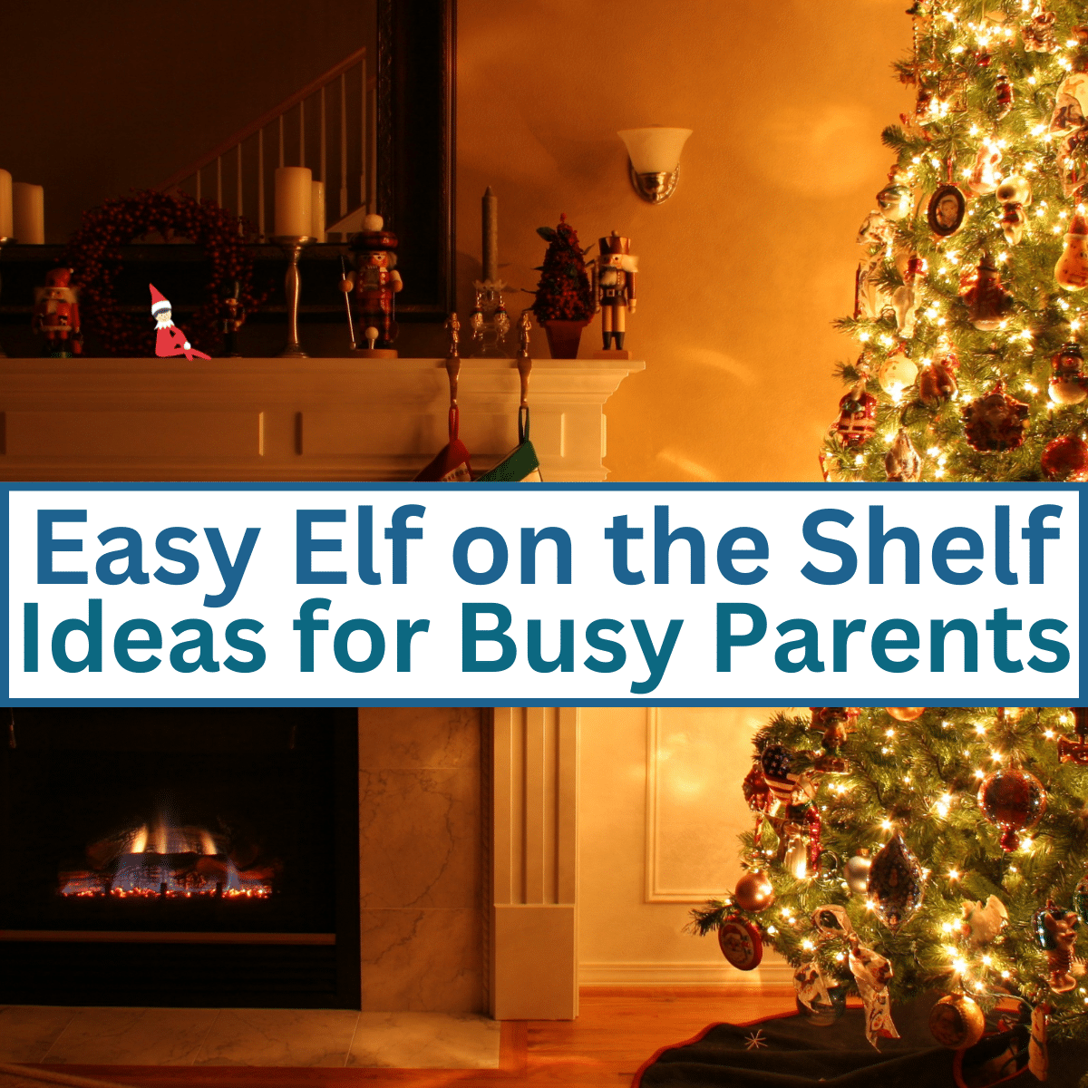 Easy Elf on the Shelf Ideas for Busy Parents This Christmas